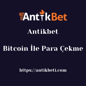 Antikbet Bitcoin İle Para Çekme