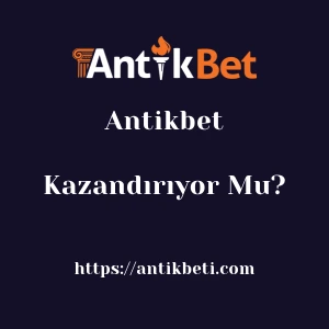 Antikbet Kazandırıyor Mu?