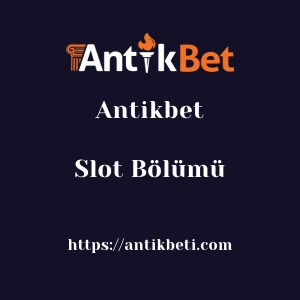 Antikbet Slot Bölümü