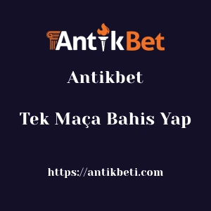 Antikbet Tek Maça Bahis Yap